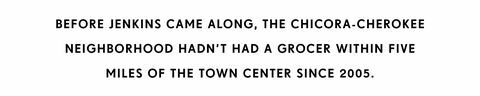 voordat Jenkins langs kwam, had de chicora cherokee-buurt sinds 2005 geen kruidenier binnen vijf mijl van het stadscentrum gehad