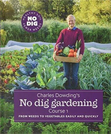 No Dig Gardening van Charles Dowding: gemakkelijk en snel van onkruid tot groenten: cursus 1