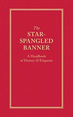 The Star-Spangled Banner: A Handbook of History & Etiquette