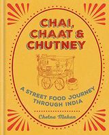 Chai, Chaat & Chutney: A Street Food Journey Through India door Chetna Makan